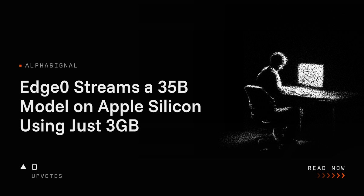 Edge0 Streams a 35B Model on Apple Silicon Using Just 3GB