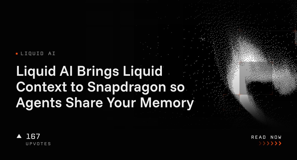 Liquid AI Brings Liquid Context to Snapdragon so Agents Share Your Memory