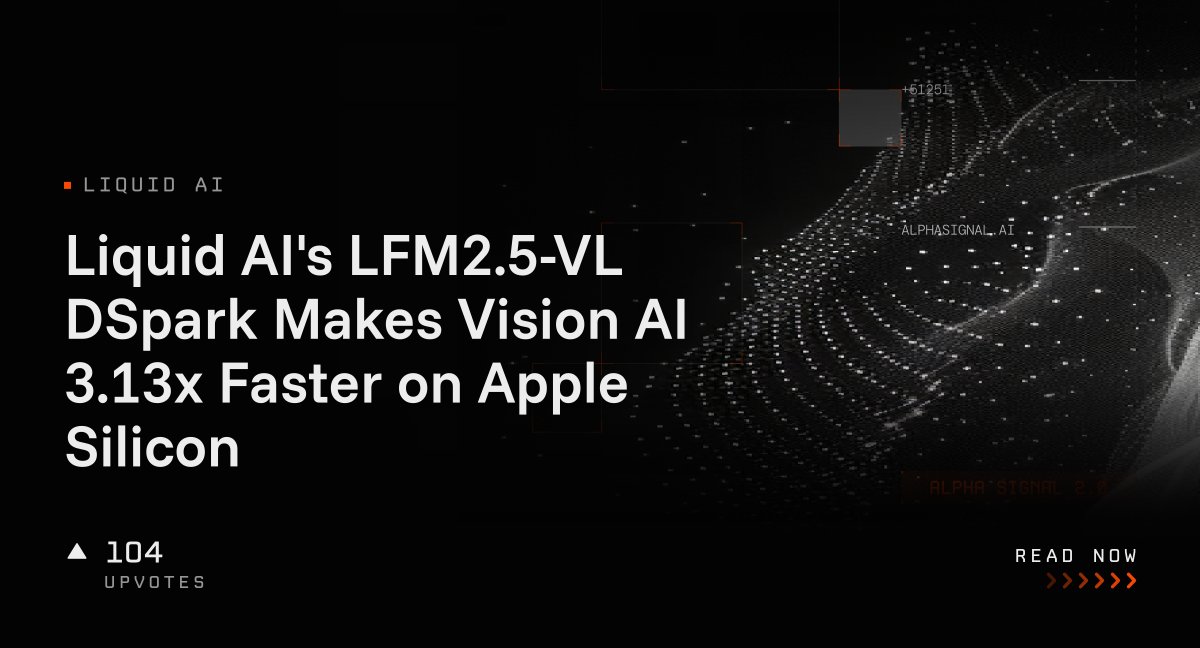 Liquid AI's LFM2.5-VL DSpark Makes Vision AI 3.13x Faster on Apple Silicon