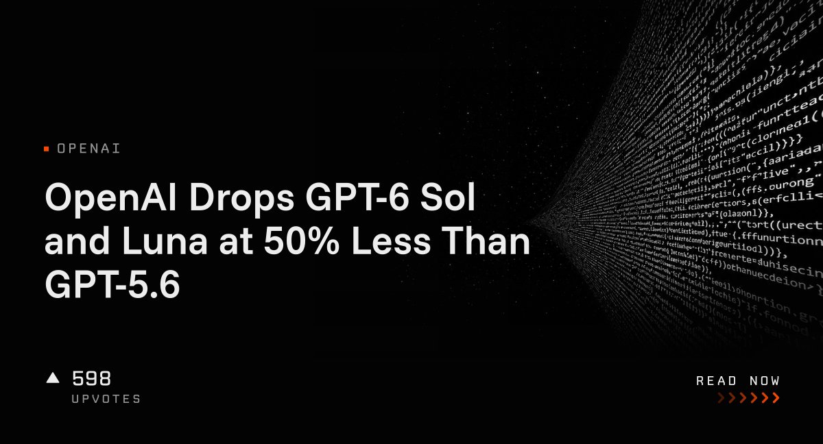 OpenAI Drops GPT-6 Sol and Luna at 50% Less Than GPT-5.6