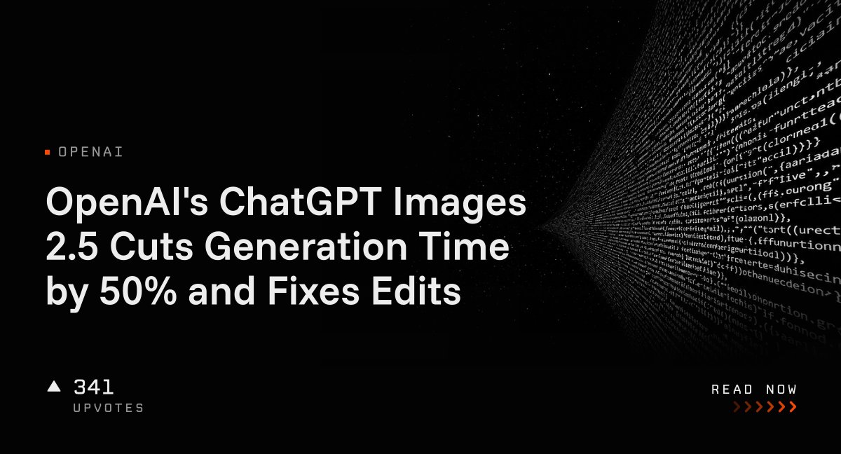 OpenAI's ChatGPT Images 2.5 Cuts Generation Time by 50% and Fixes Edits